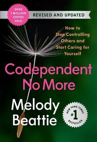 Cover image for Codependent No More: How to Stop Controlling Others and Start Caring for Yourself