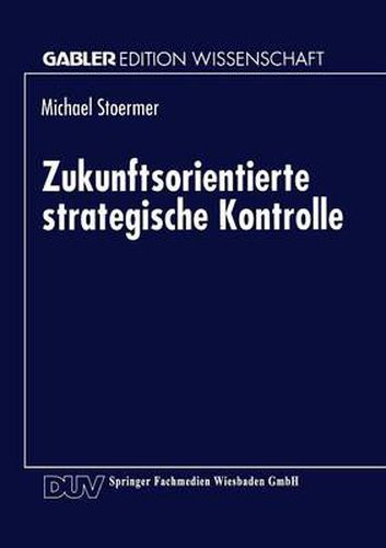 Cover image for Zukunftsorientierte Strategische Kontrolle