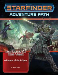 Cover image for Starfinder Adventure Path: Whispers of the Eclipse (Horizons of the Vast 3 of 6)