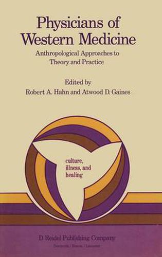 Physicians of Western Medicine: Anthropological Approaches to Theory and Practice