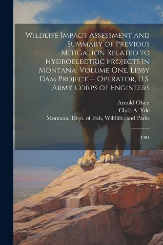 Wildlife Impact Assessment and Summary of Previous Mitigation Related to Hydroelectric Projects in Montana