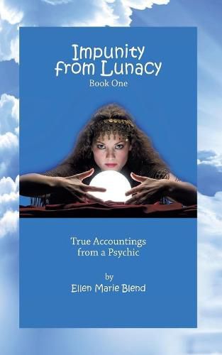 Cover image for Impunity from Lunacy - Book One: True Accountings from a Psychic