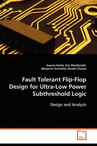 Cover image for Fault Tolerant Flip-Flop Design for Ultra-Low Power Subthreshold Logic
