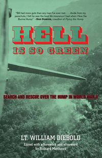 Cover image for Hell Is So Green: Search And Rescue Over The Hump In World War Ii