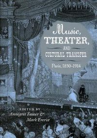 Cover image for Music, Theater, and Cultural Transfer: Paris, 1830-1914