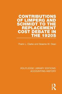 Cover image for Contributions of Limperg and Schmidt to the Replacement Cost Debate in the 1920s