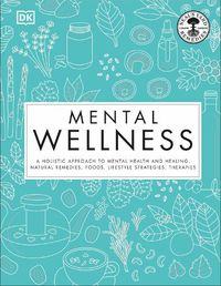 Cover image for Mental Wellness: A holistic approach to mental health and healing. Natural remedies, foods...