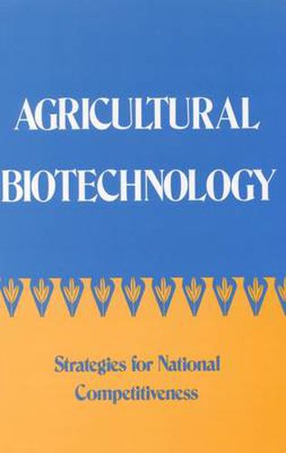 Cover image for Agricultural Biotechnology: Strategies for National Competitiveness