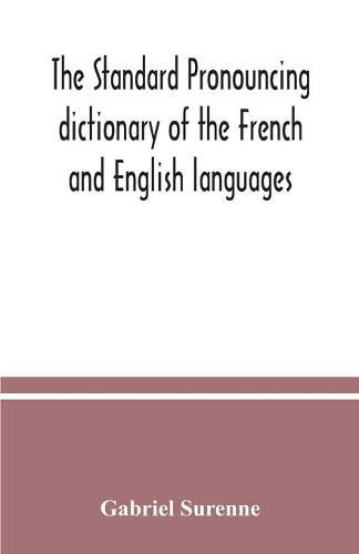 Cover image for The standard pronouncing dictionary of the French and English languages