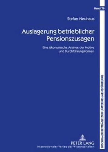 Cover image for Auslagerung Betrieblicher Pensionszusagen: Eine Oekonomische Analyse Der Motive Und Durchfuehrungsformen