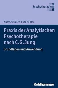 Cover image for Praxis Der Analytischen Psychologie: Ein Lehrbuch Fur Eine Integrative Psychotherapie