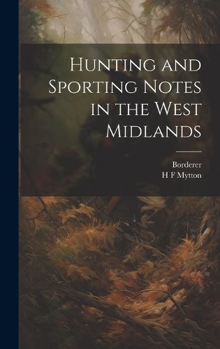 Cover image for Hunting and Sporting Notes in the West Midlands