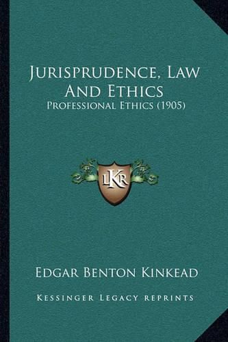 Cover image for Jurisprudence, Law and Ethics: Professional Ethics (1905)