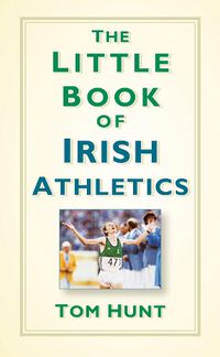 Cover image for The Little Book of Irish Athletics