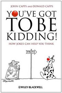 Cover image for You've Got to be Kidding!: How Jokes Can Help You Think