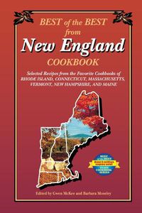 Cover image for Best of the Best from New England Cookbook: Selected Recipes from the Favorite Cookbooks of Rhode Island, Connecticut, Massachusetts, Vermont, New Hampshire, and Maine