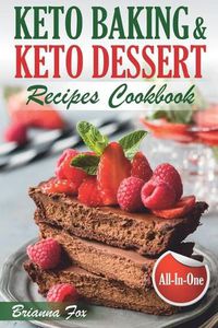 Cover image for Keto Baking and Keto Dessert Recipes Cookbook: Low-Carb Cookies, Fat Bombs, Low-Carb Breads and Pies (keto diet cookbook, healthy dessert ideas, keto diet for diabetics, healthy sweets for adults)