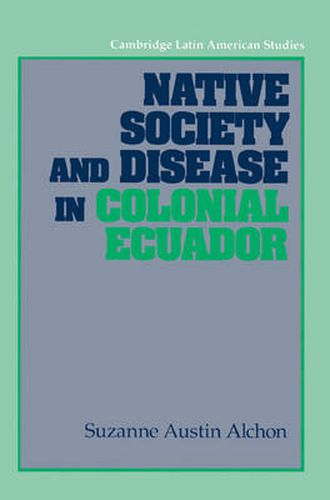 Cover image for Native Society and Disease in Colonial Ecuador