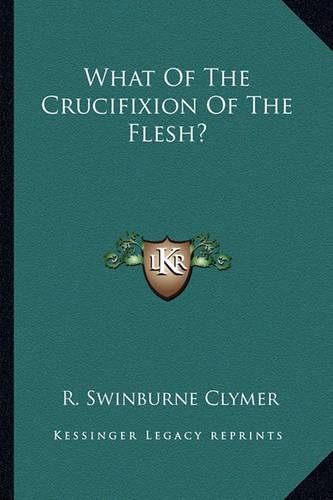 What of the Crucifixion of the Flesh?