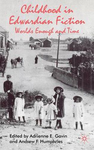 Cover image for Childhood in Edwardian Fiction: Worlds Enough and Time