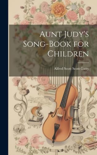 Cover image for Aunt Judy's Song-Book for Children