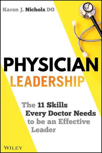 Cover image for Physician Leadership - The 11 Skills Every Doctor Needs to be an Effective Leader