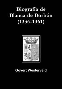 Cover image for Biografia De Blanca De Borbon (1336-1361)