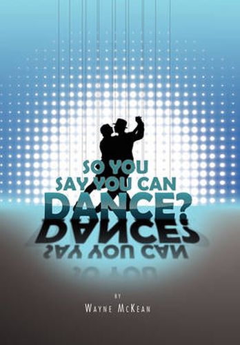 Cover image for So You Say You Can Dance?
