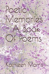 Cover image for Poetic Memories - A Book of Poems