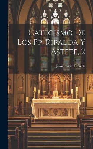 Cover image for Catecismo De Los Pp. Ripalda Y Astete, 2