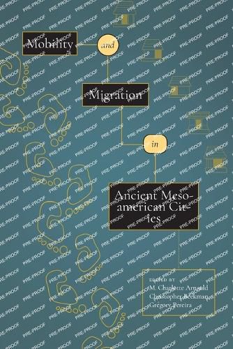 Mobility and Migration in Ancient Mesoamerican Cities