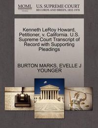 Cover image for Kenneth Leroy Howard, Petitioner, V. California. U.S. Supreme Court Transcript of Record with Supporting Pleadings