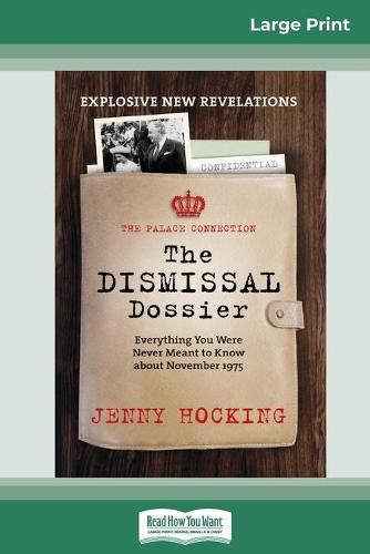 Dismissal Dossier updated: The Palace Connection: Everything you were never meant to know about November 1975 (16pt Large Print Edition)