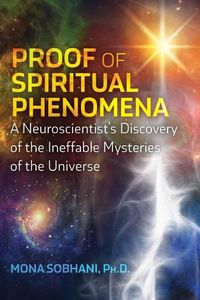 Cover image for Proof of Spiritual Phenomena: A Neuroscientist's Discovery of the Ineffable Mysteries of the Universe