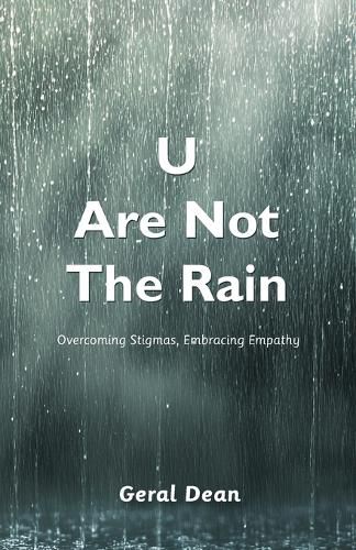 Cover image for U Are Not The Rain, Overcoming Stigmas, Embracing Empathy