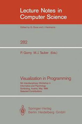 Visualization in Programming: 5th Interdisciplinary Workshop in Informatics and Psychology Scharding, Austria, May 20-23, 1986