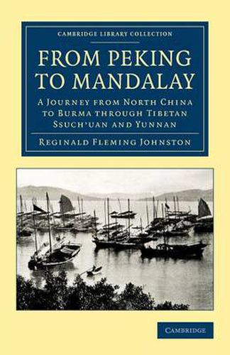 Cover image for From Peking to Mandalay: A Journey from North China to Burma through Tibetan Ssuch'uan and Yunnan