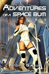 Cover image for Adventures of a Space Bum: Book 3: Finding Galium