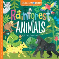 Cover image for Hello, World! Rainforest Animals