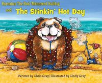 Cover image for Barnabas The Bad-Mannered Bulldog and The Stinkin' Hot Day