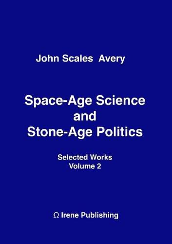 Space-Age Science and Stone-Age Politics