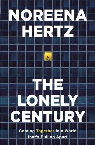 Cover image for The Lonely Century: A Call to Reconnect