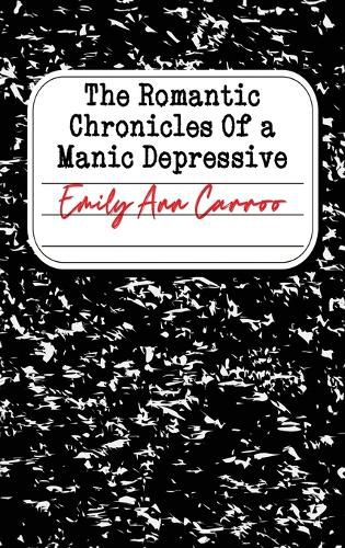 The Romantic Chronicles of a Manic Depressive