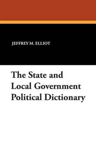 Cover image for The State and Local Government Political Dictionary