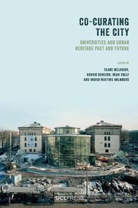 Cover image for Co-Curating the City: Universities and Urban Heritage Past and Future