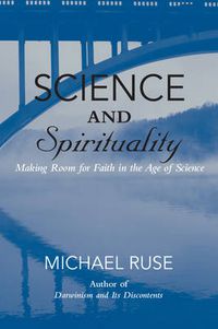 Cover image for Science and Spirituality: Making Room for Faith in the Age of Science