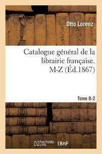 Cover image for Catalogue General de la Librairie Francaise. M-Z Tome 8-2