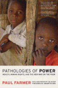Cover image for Pathologies of Power: Health, Human Rights, and the New War on the Poor