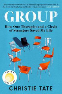 Cover image for Group: How One Therapist and a Circle of Strangers Saved My Life