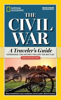 Cover image for National Geographic The Civil War: A Traveler's Guide